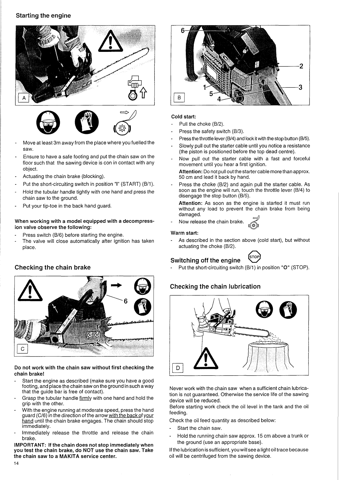 Makita DCS 9000 Startingthe engine, Checking the chain brake, Switching off the engine @, Checking the chain lubrication 