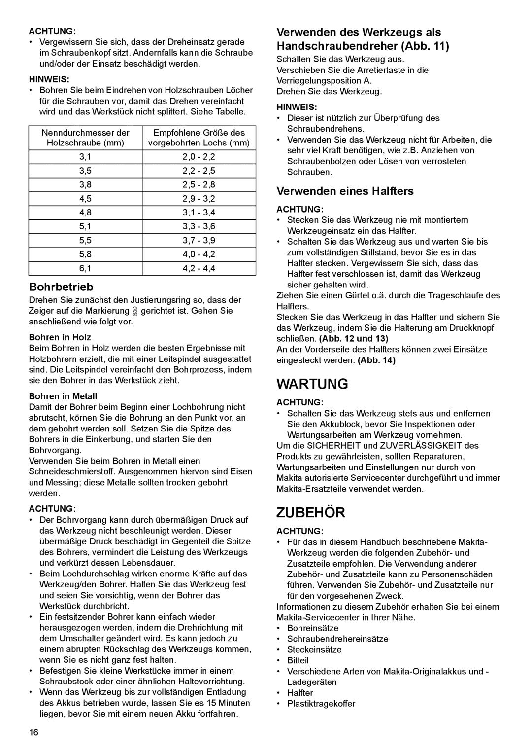 Makita DF030D Wartung, Zubehör, Bohrbetrieb, Verwenden des Werkzeugs als Handschraubendreher Abb, Verwenden eines Halfters 