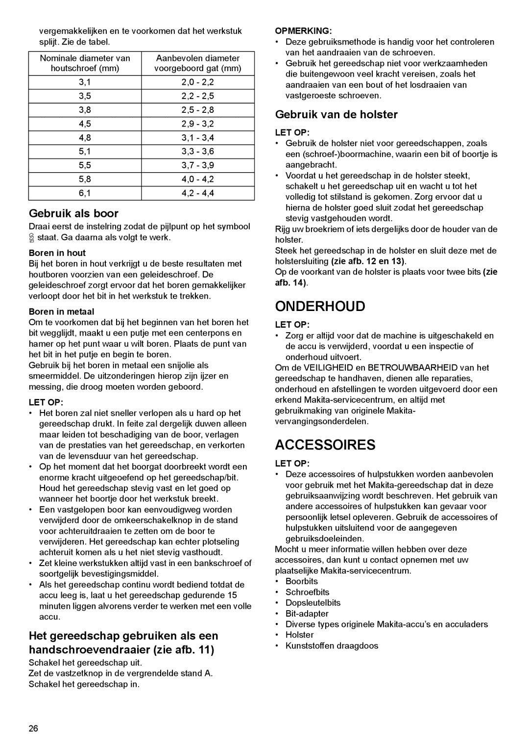 Makita DF030D instruction manual Onderhoud, Gebruik als boor, Gebruik van de holster, Boren in hout, Boren in metaal 