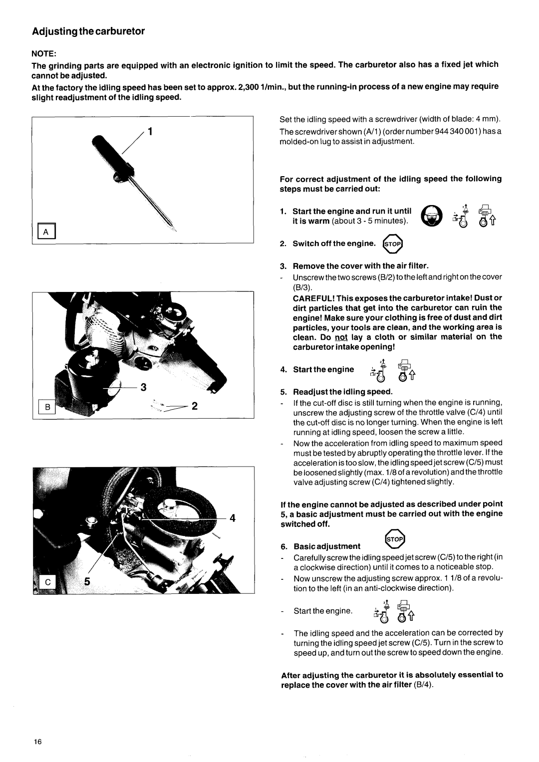 Makita DPC 7000 Adjustingthe carburetor, Switch off the engine. Stop, Running at idling speed, loosen the screw a little 