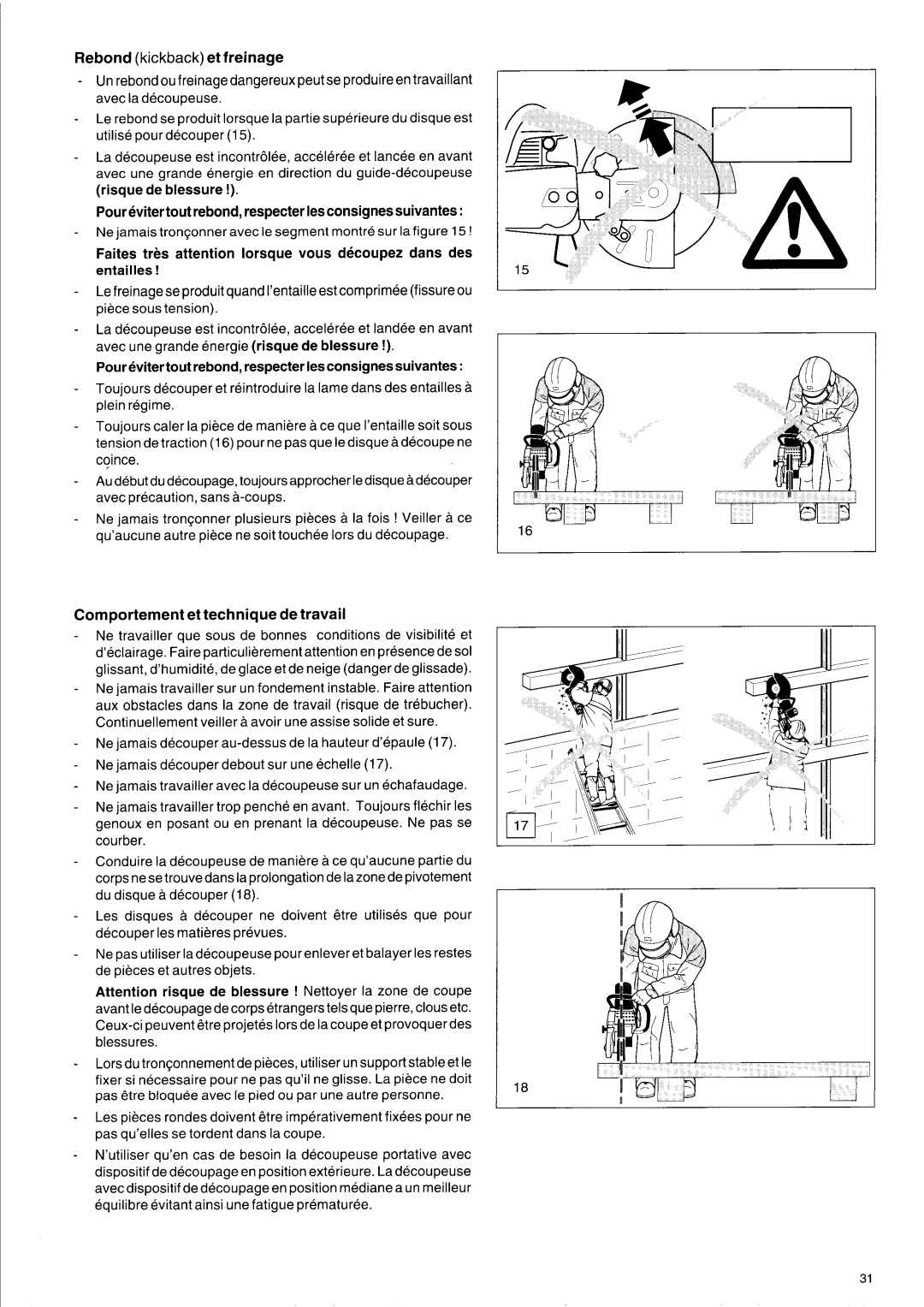 Makita DPC 7001, DPC 7000, DPC 9501 Rebond kickback et freinage, Nejamais tronqonner avec le segment montre sur lafigure 