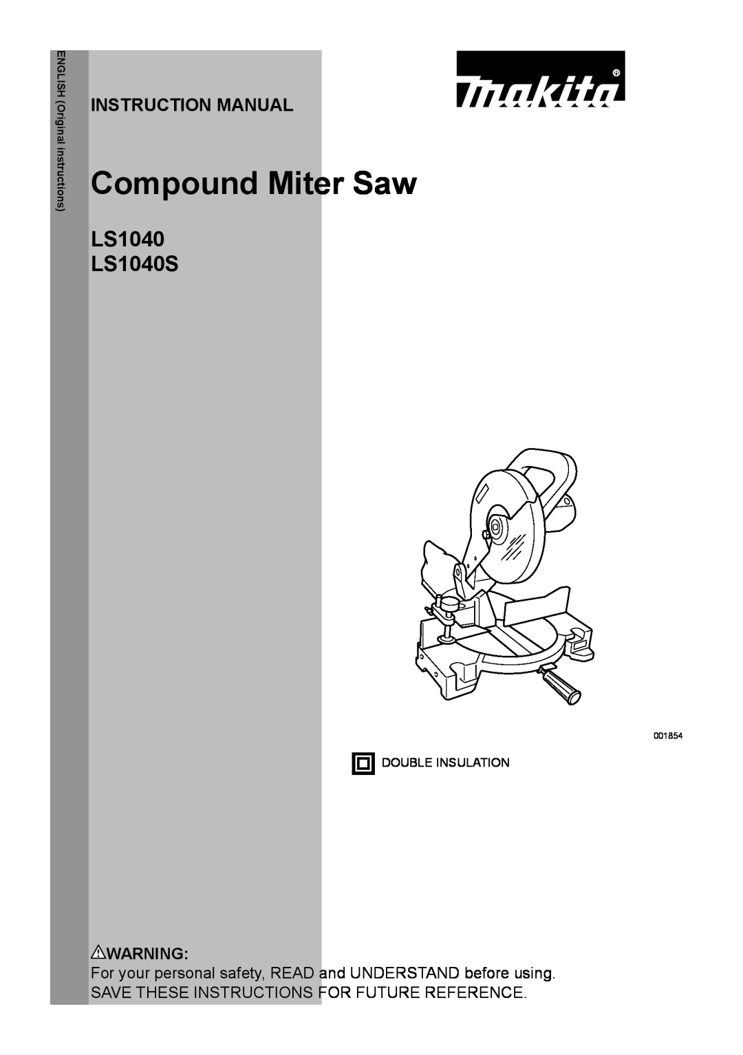 Makita instruction manual Compound Miter Saw, LS1040 LS1040S, Instruction Manual, ENGLISH Original instructions, 001854 