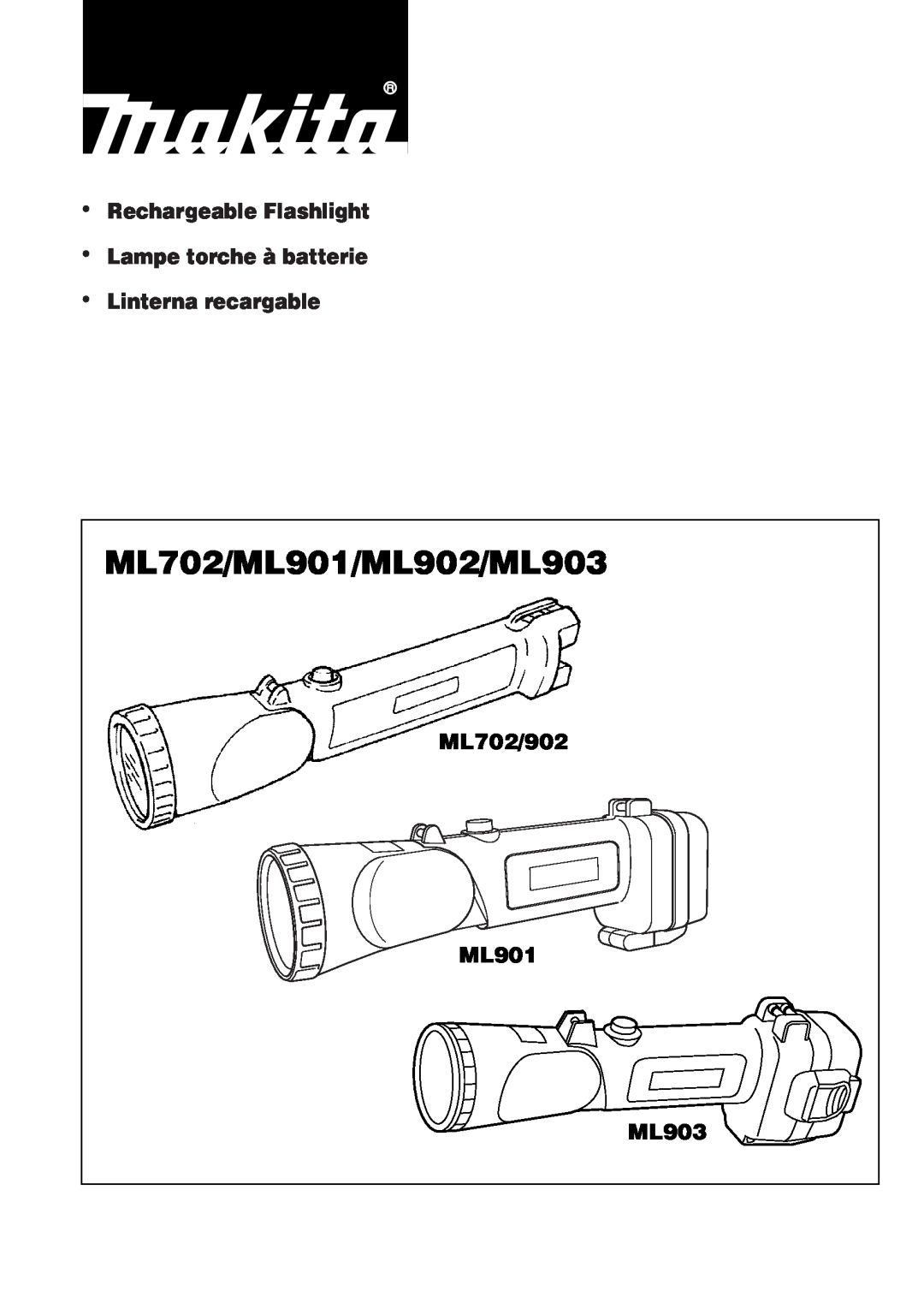Makita ML902 manual ·Rechargeable Flashlight ·Lampe torche à batterie, ·Linterna recargable, ML702/902 ML901, ML903 