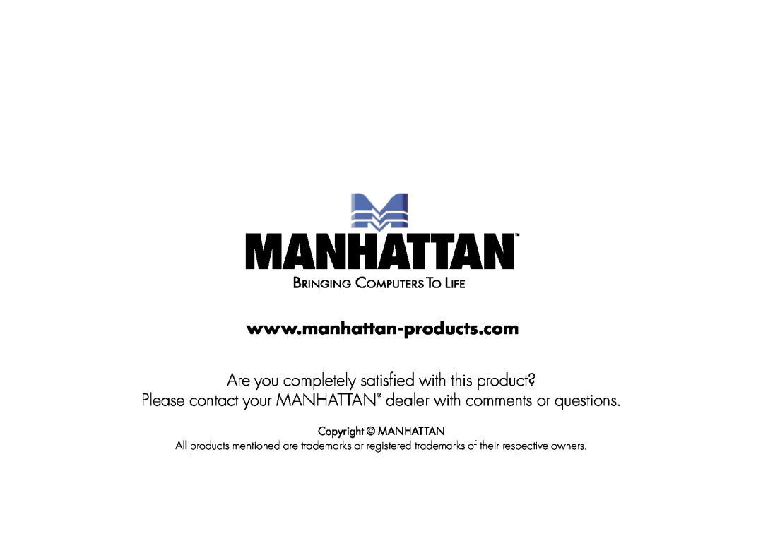 Manhattan Computer Products 160377 user manual Are you completely satisﬁed with this product?, Copyright MANHATTAN 