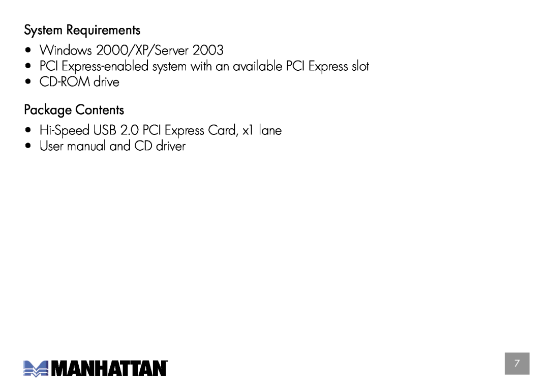 Manhattan Computer Products 160391 user manual System Requirements Windows 2000/XP/Server, CD-ROMdrive Package Contents 