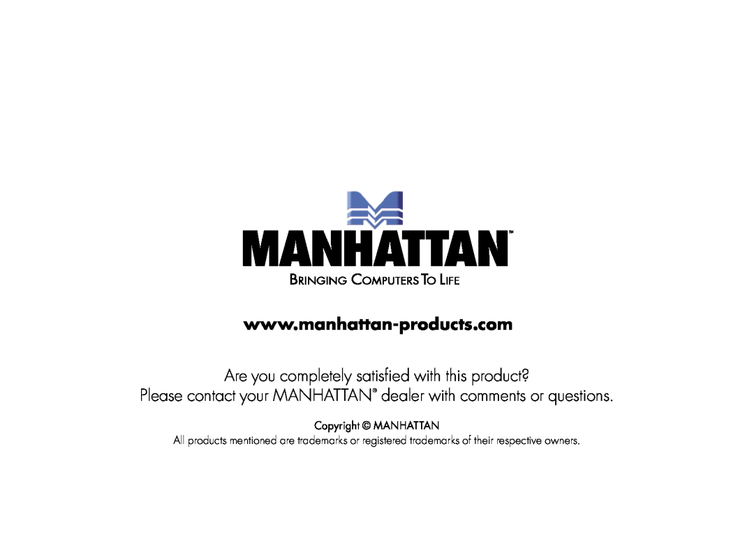 Manhattan Computer Products 160391 user manual Are you completely satisﬁed with this product?, Copyright MANHATTAN 