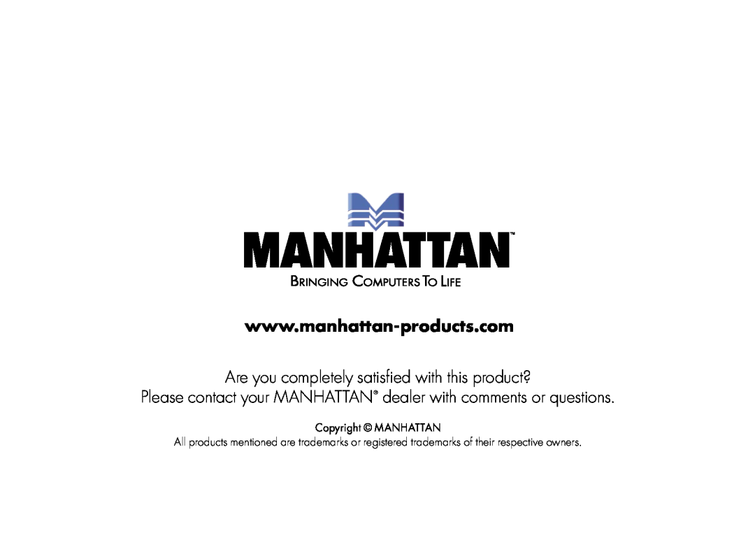 Manhattan Computer Products 173032 user manual Are you completely satisﬁed with this product?, Copyright MANHATTAN 