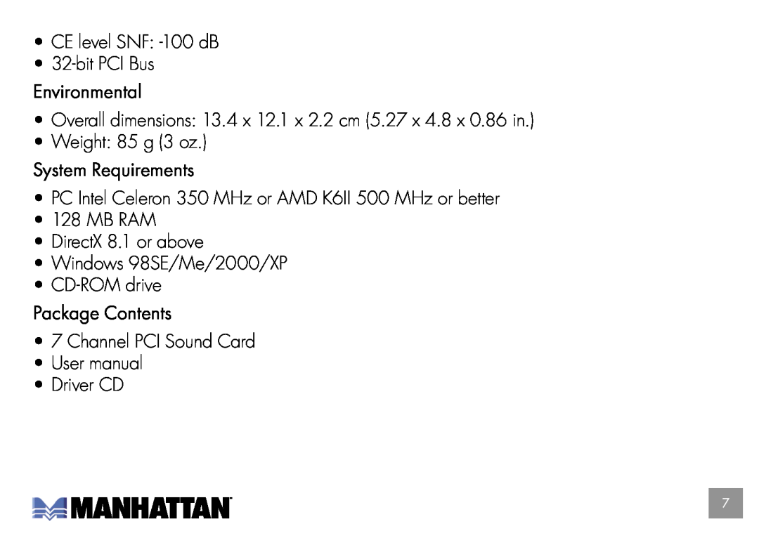 Manhattan Computer Products 175357 •CE level SNF: -100dB •32-bitPCI Bus, Environmental, •128 MB RAM •DirectX 8.1 or above 