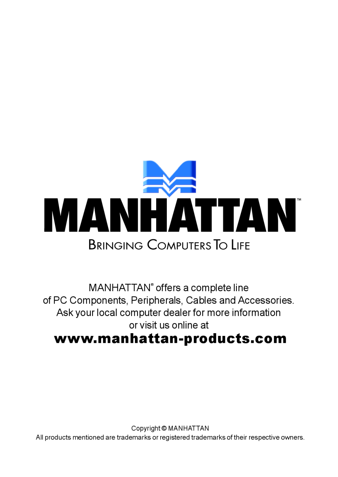 Manhattan Computer Products 205146 user manual MANHATTAN offers a complete line, or visit us online at, Copyright MANHATTAN 