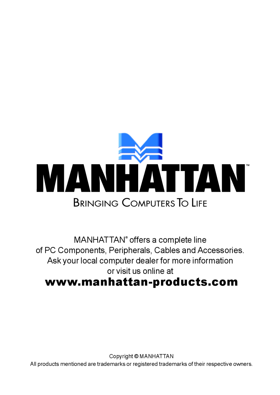 Manhattan Computer Products 703253 user manual MANHATTAN offers a complete line, or visit us online at 
