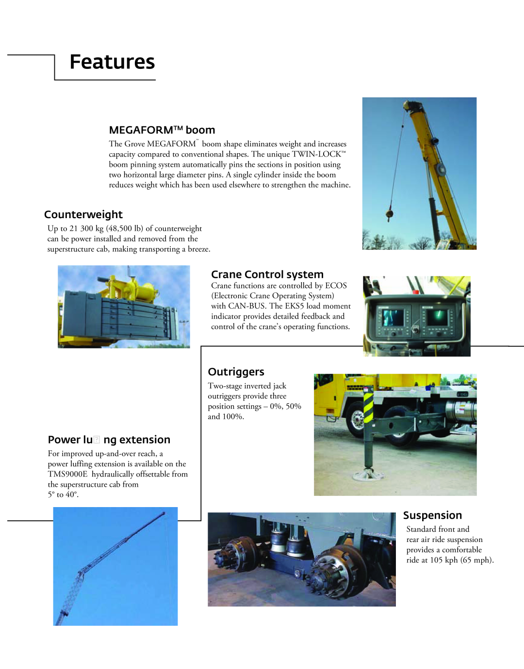 Manitowoc Ice TMS9000E Features, MEGAFORMTM boom, Counterweight, Crane Control system, Power luffing extension, Outriggers 