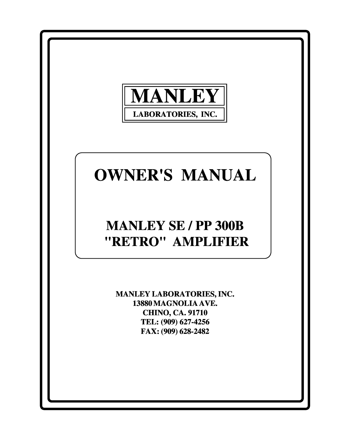 Manley Labs SE/PP 300B owner manual Laboratories, Inc, MANLEY LABORATORIES, INC 13880 MAGNOLIA AVE, CHINO, CA. TEL 909 FAX 