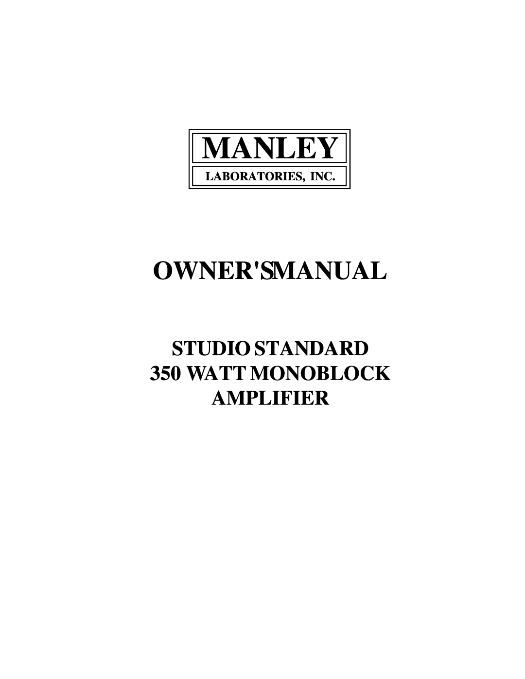 Manley Labs STUDIO STANDARD 350 WATT MONOBLOCK AMPLIFIER owner manual Laboratories, Inc, Manley, Ownersmanual 
