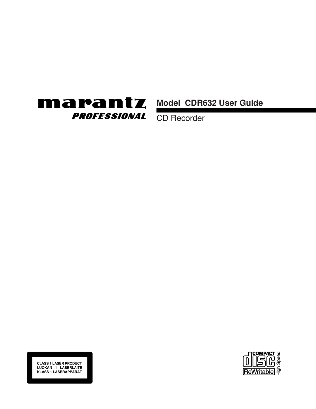Marantz manual Model CDR632 User Guide, CD Recorder, CLASS 1 LASER PRODUCT LUOKAN 1 LASERLAITE, KLASS 1 LASERAPPARAT 