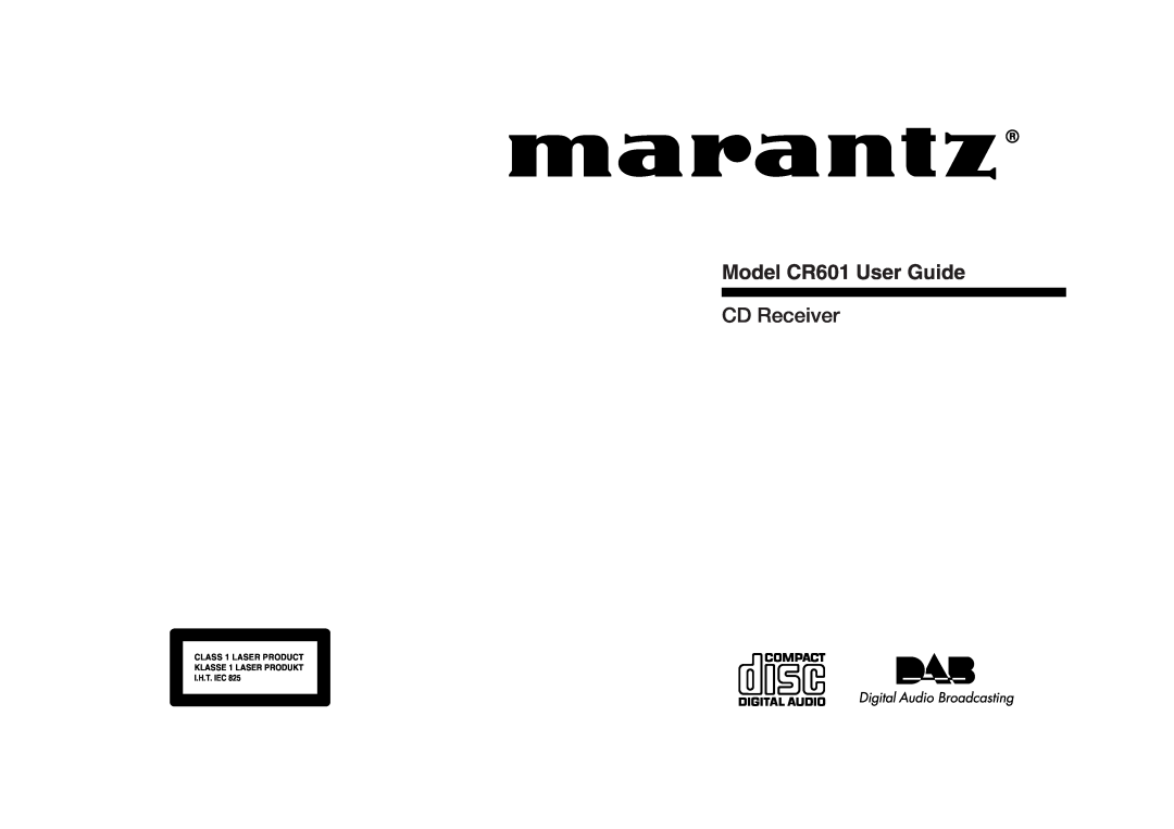 Marantz manual Model CR601 User Guide, CD Receiver, CLASS 1 LASER PRODUCT KLASSE 1 LASER PRODUKT, I.H.T. Iec 