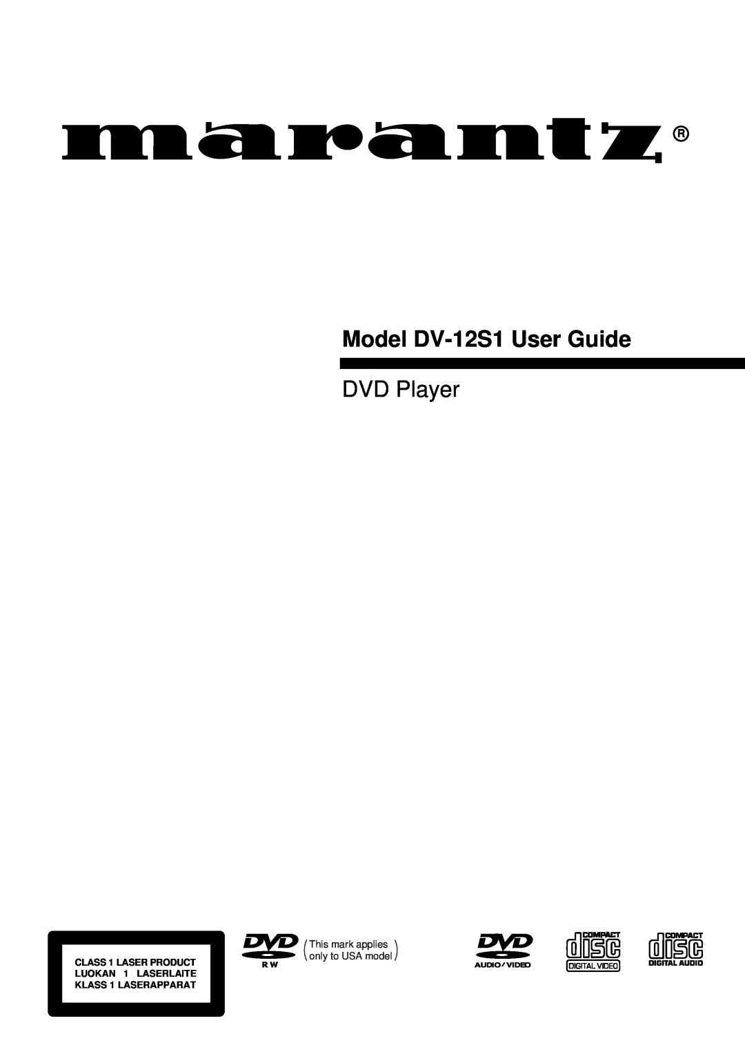 Marantz manual Model DV-12S1 User Guide, DVD Player, CLASS 1 LASER PRODUCT LUOKAN 1 LASERLAITE KLASS 1 LASERAPPARAT 