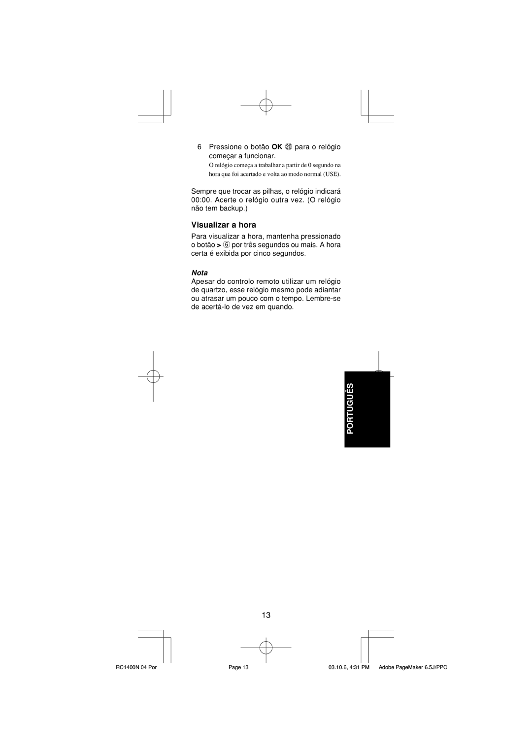 Marantz RC1400 manual Visualizar a hora, Pressione o botão OK @0para o relógio começar a funcionar 