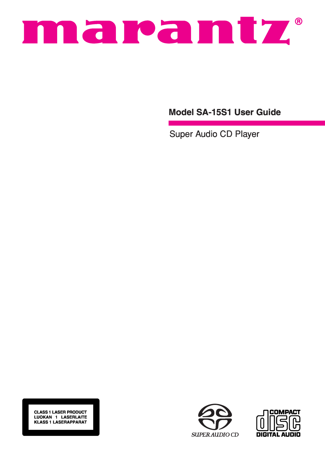 Marantz manual Model SA-15S1User Guide, Super Audio CD Player, CLASS 1 LASER PRODUCT LUOKAN 1 LASERLAITE 