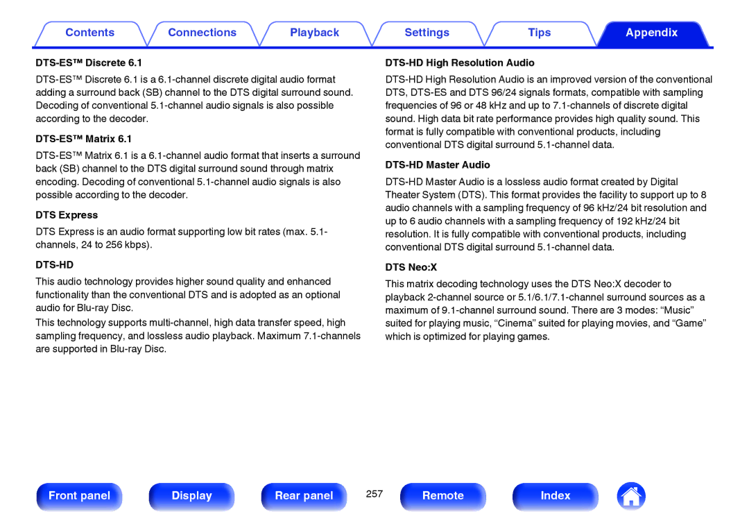 Marantz SR6009 DTS-ES Discrete, DTS-ES Matrix, DTS Express, DTS-HD High Resolution Audio, DTS-HD Master Audio, DTS NeoX 