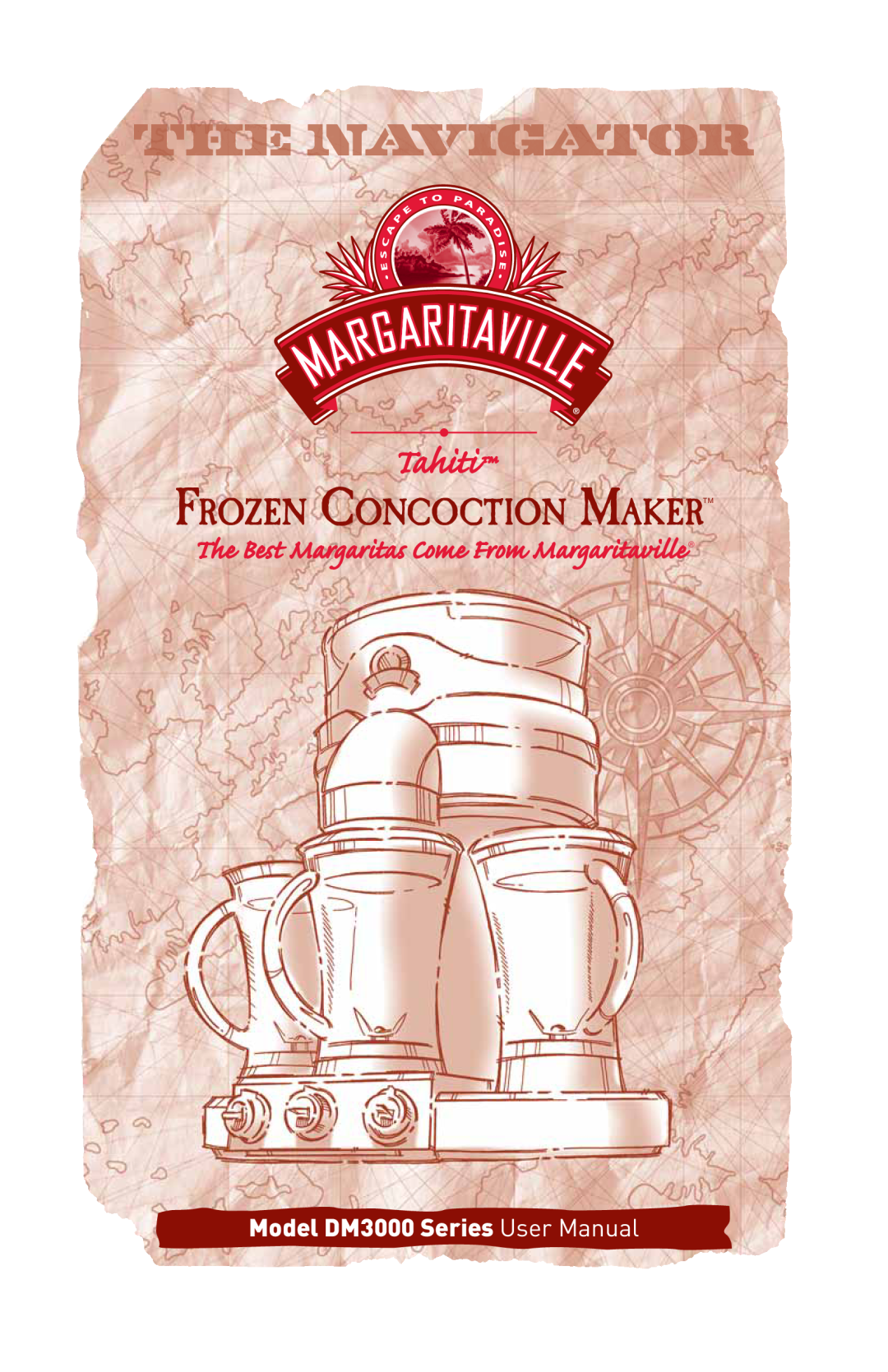 Margaritaville DM3000 user manual The Navigator, Tahiti, Frozen Concoction Makertm 
