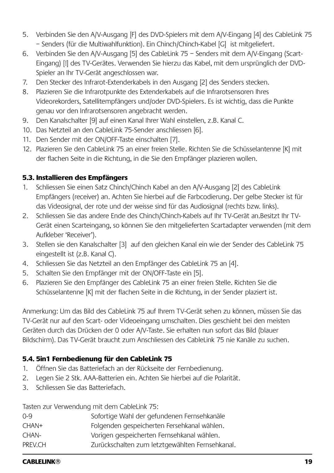 Marmitek 121101 owner manual Installieren des Empfängers, In1 Fernbedienung für den CableLink 