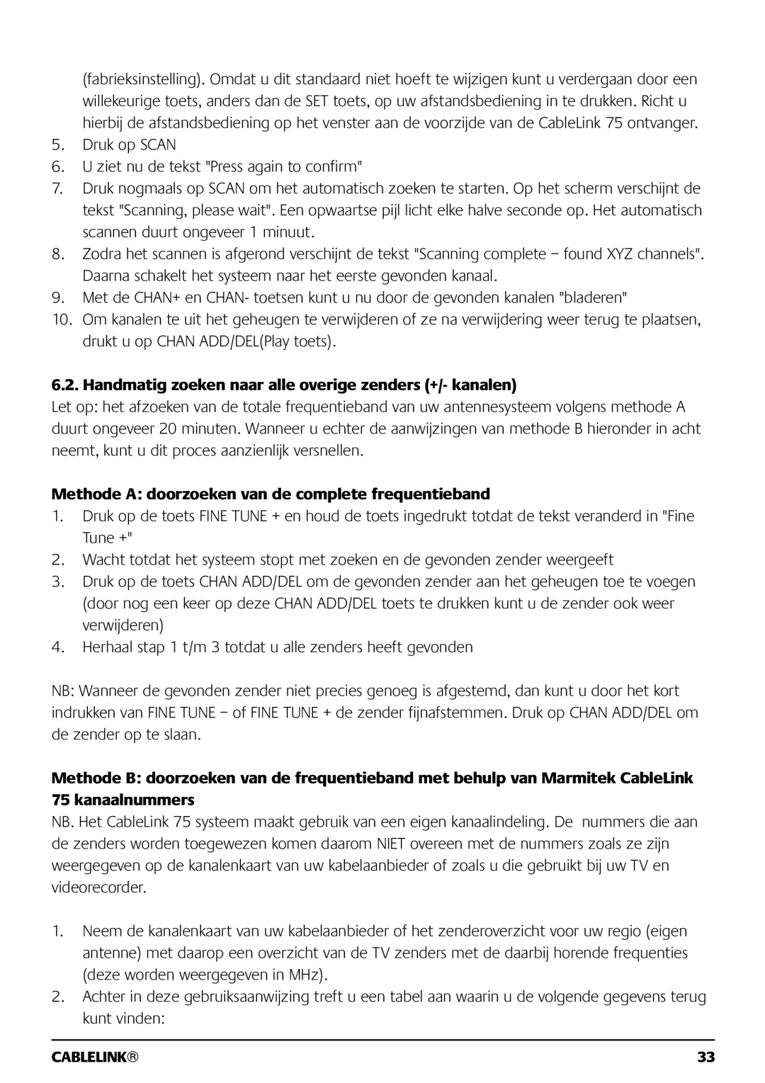 Marmitek 121101 owner manual Handmatig zoeken naar alle overige zenders +/- kanalen 