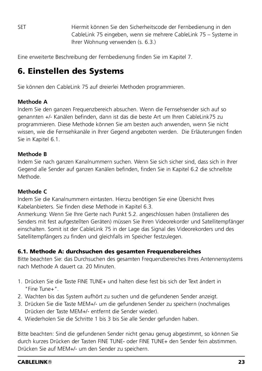 Marmitek 100304, 20041 owner manual Einstellen des Systems, Methode a, Methode B, Methode C 