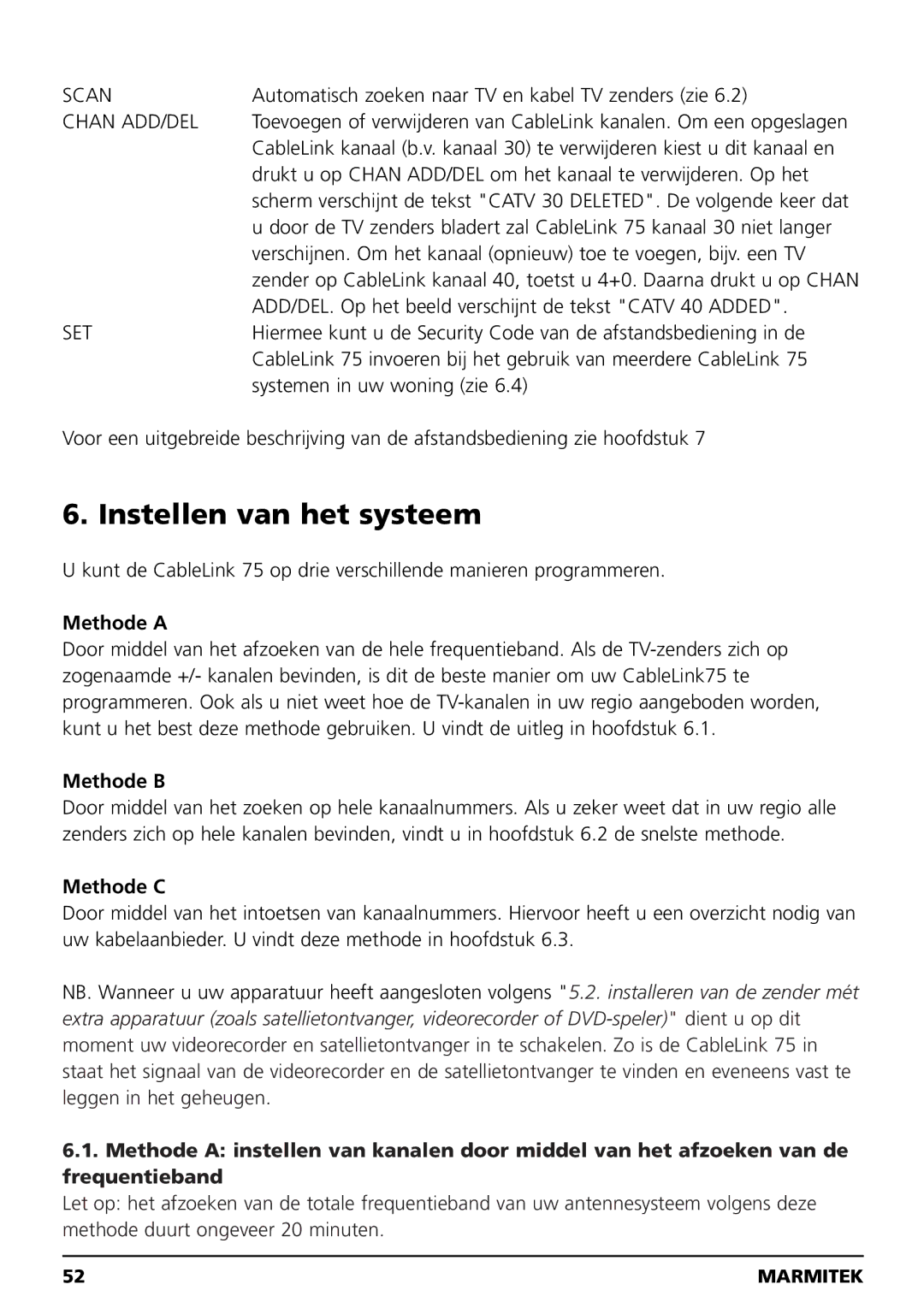 Marmitek 20041, 100304 owner manual Instellen van het systeem, Methode a 