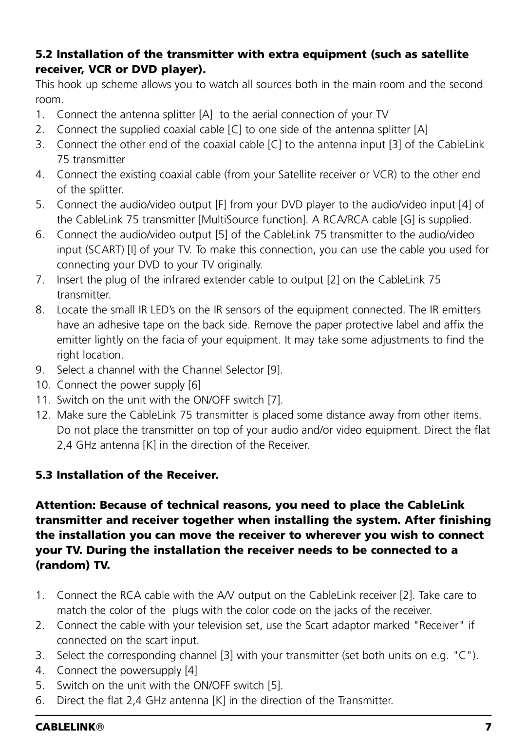 Marmitek 100304, 20041 owner manual Installation of the Receiver 