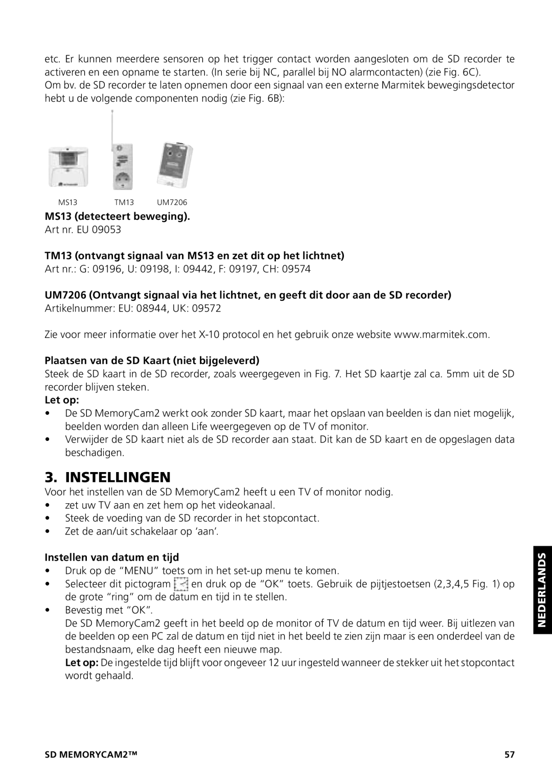 Marmitek 20070419 Instellingen, MS13 detecteert beweging, TM13 ontvangt signaal van MS13 en zet dit op het lichtnet 