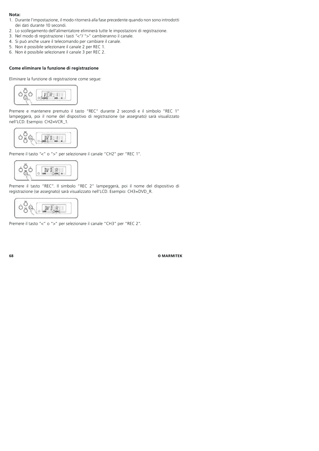 Marmitek 20245/20080129 user manual Come eliminare la funzione di registrazione 