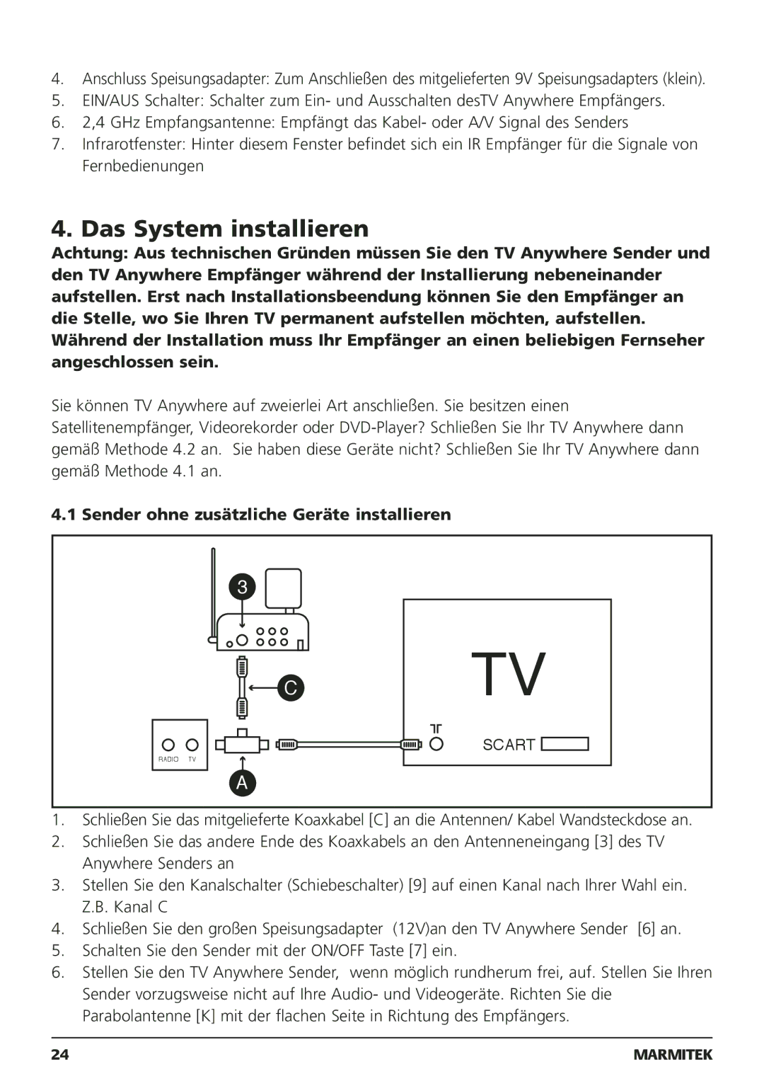 Marmitek 250205, 20095 owner manual Das System installieren, Sender ohne zusätzliche Geräte installieren 