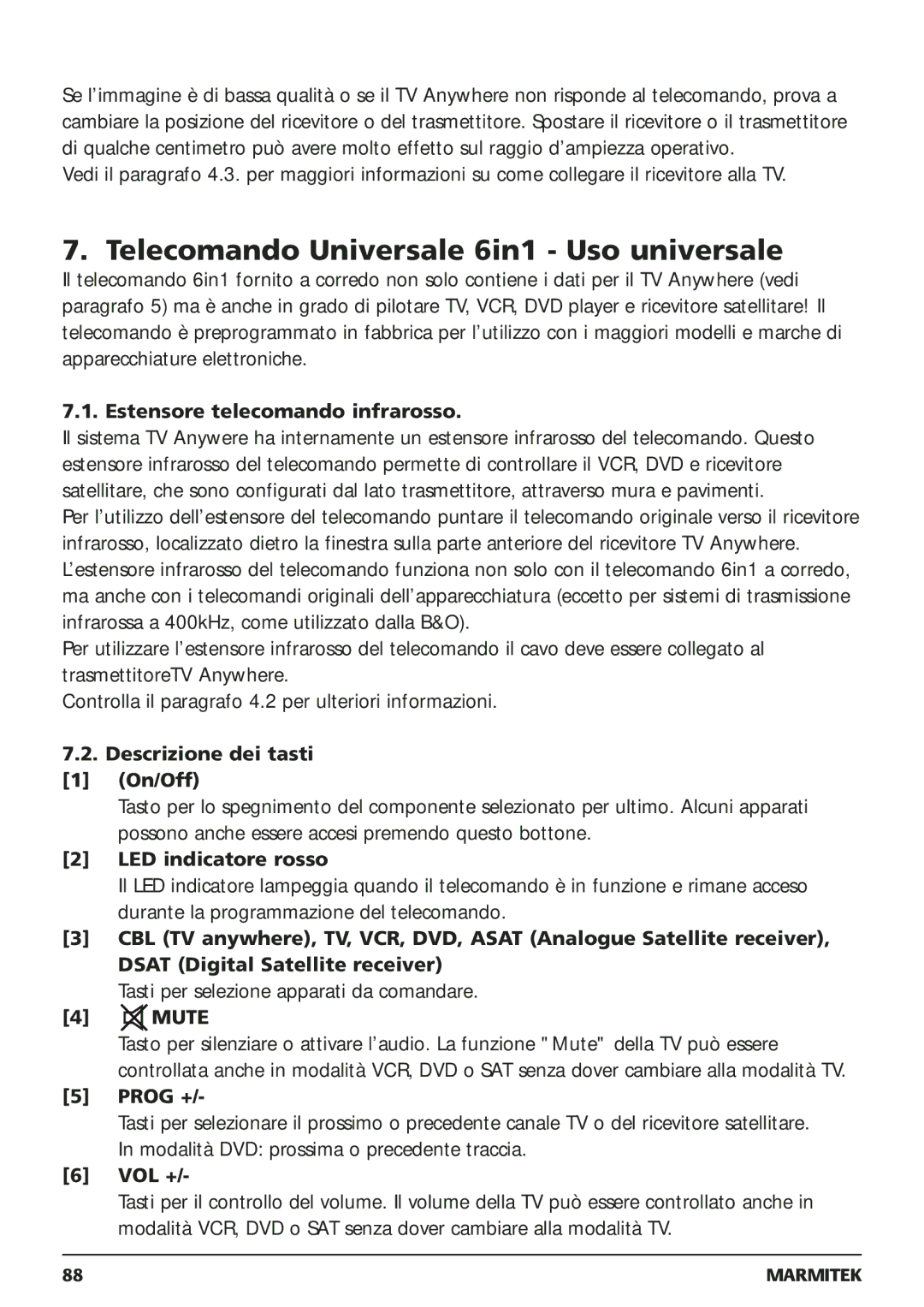 Marmitek 250205 Telecomando Universale 6in1 Uso universale, Estensore telecomando infrarosso, Descrizione dei tasti On/Off 