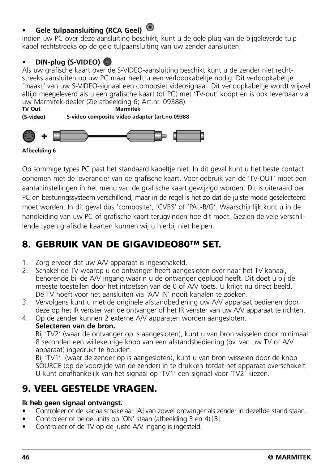 Marmitek Gebruik VAN DE GIGAVIDEO80 SET, Veel Gestelde Vragen, Gele tulpaansluiting RCA Geel, Selecteren van de bron 