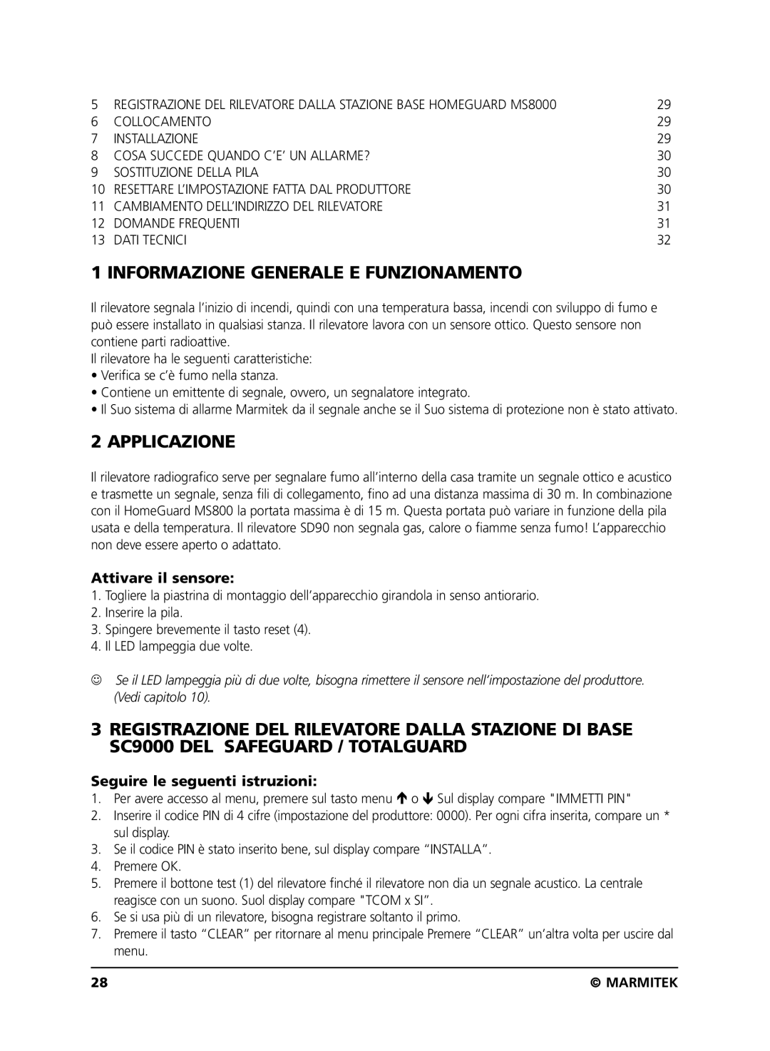 Marmitek SD90 Informazione Generale E Funzionamento, Applicazione, Attivare il sensore, Seguire le seguenti istruzioni 