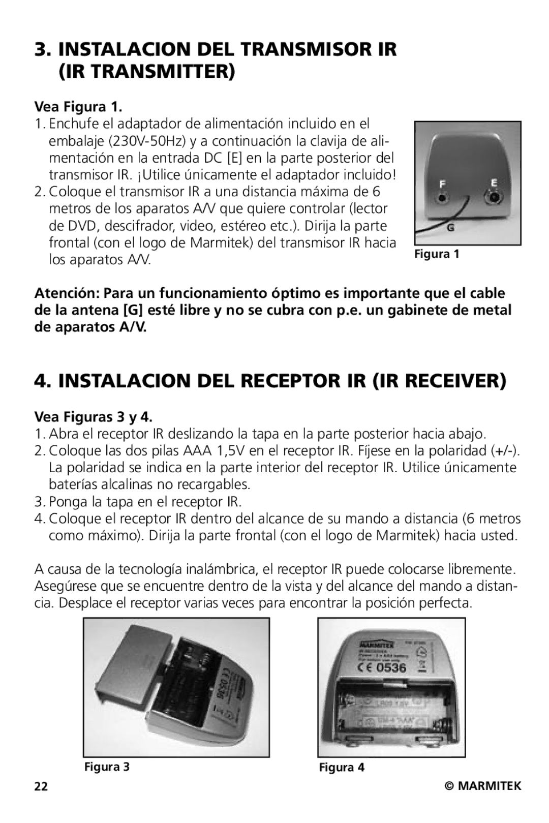 Marmitek XS user manual Instalacion DEL Transmisor IR IR Transmitter, Instalacion DEL Receptor IR IR Receiver, Vea Figura 