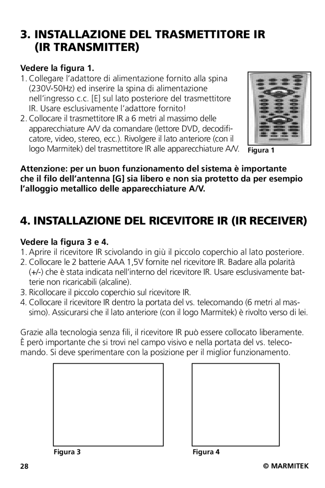 Marmitek XS user manual Installazione DEL Trasmettitore IR IR Transmitter, Installazione DEL Ricevitore IR IR Receiver 