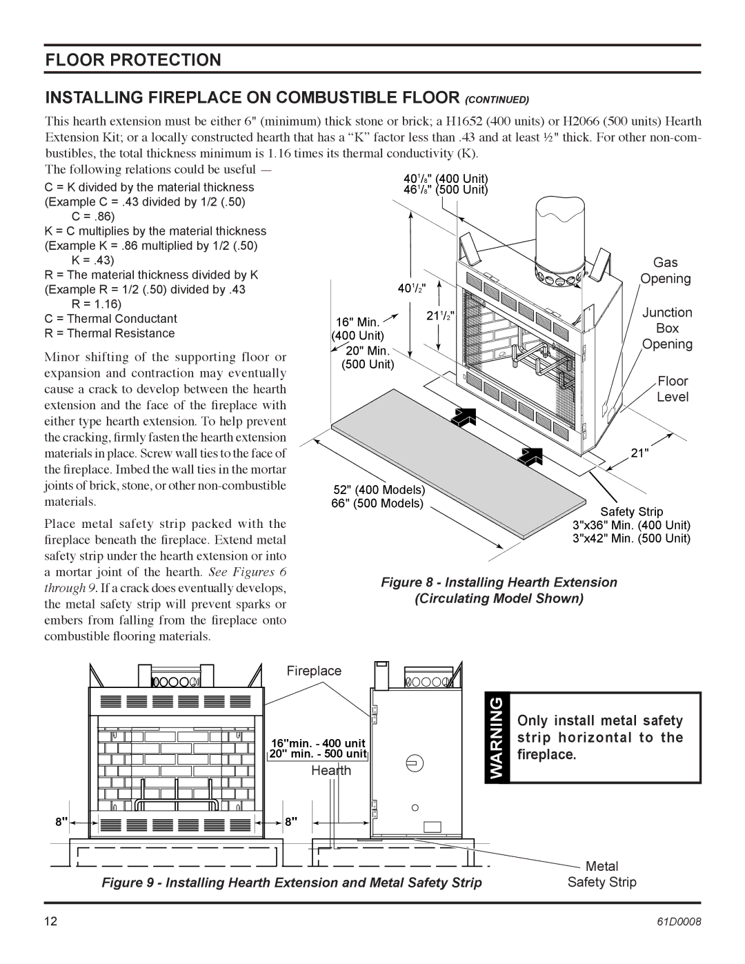 Martin Fireplaces 400BWBIA, 400BWBCIA, 400BWBA, 400BWBCA Only install metal safety strip horizontal to the ﬁreplace 