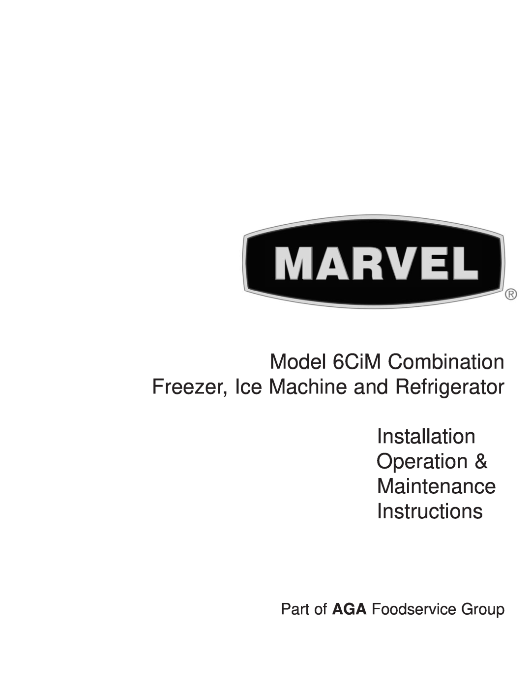 Marvel Industries 6CiM manual Part of AGA Foodservice Group, Installation Operation & Maintenance Instructions 
