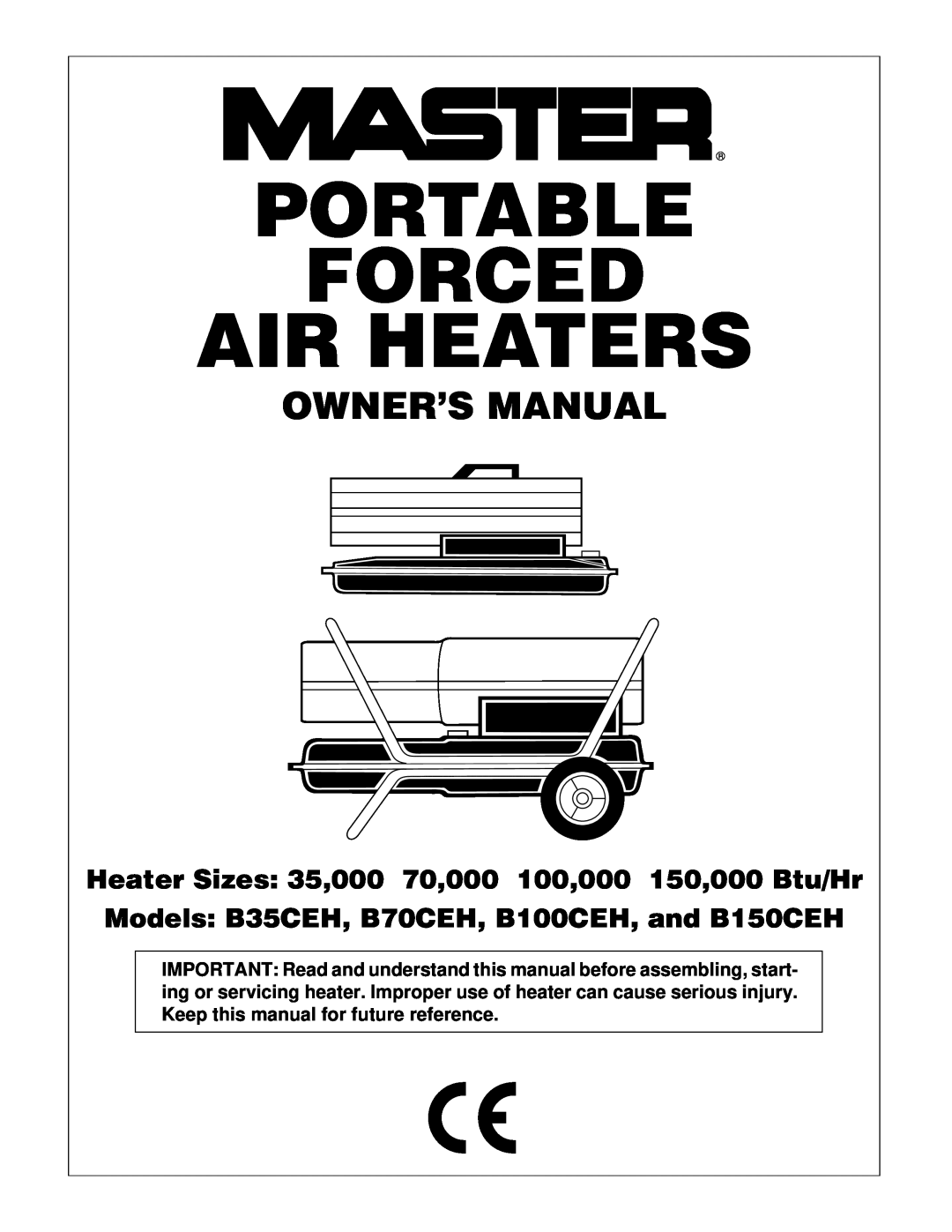 Master Lock owner manual Owner’S Manual, Models: B35CEH, B70CEH, B100CEH, and B150CEH, Portable Forced Air Heaters 