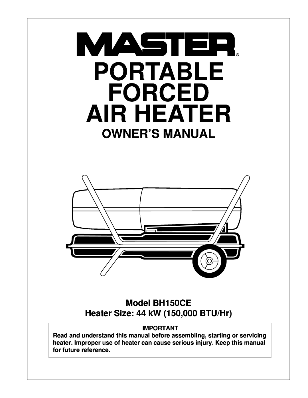Master Lock owner manual Portable Forced Air Heater, Model BH150CE Heater Size 44 kW 150,000 BTU/Hr 