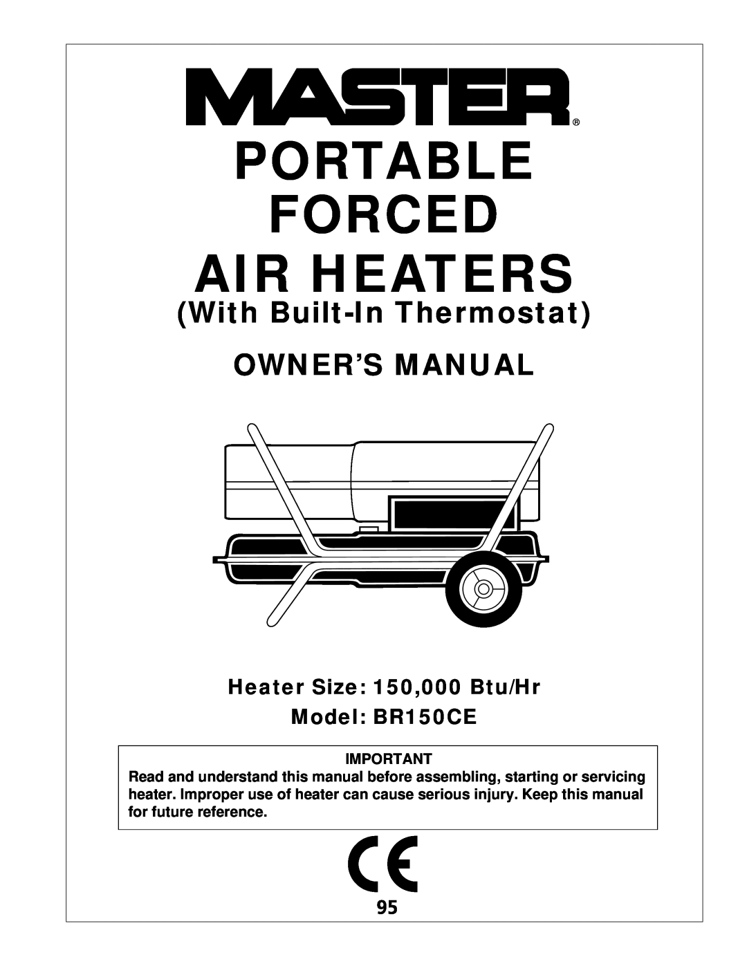 Master Lock owner manual Heater Size 150,000 Btu/Hr Model BR150CE, Portable Forced Air Heaters 