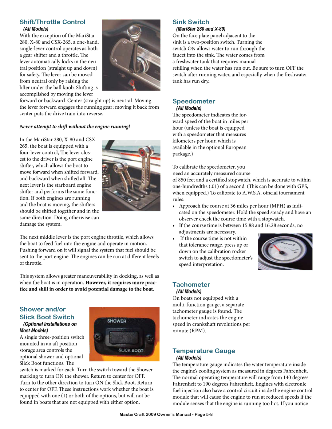 MasterCraft 2009 MariStar X-Series Shift/Throttle Control, Shower and/or Slick Boot Switch, Sink Switch, Speedometer 