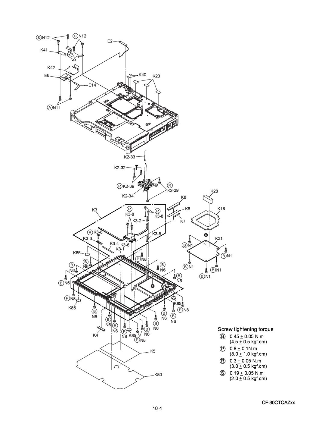 Matsushita service manual B 0.45 + 0.05 N.m 4.5 + 0.5 kgf.cm P 0.8 + 0.1N.m 8.0 + 1.0 kgf.cm, CF-30CTQAZxx, 10-4, K2-32 