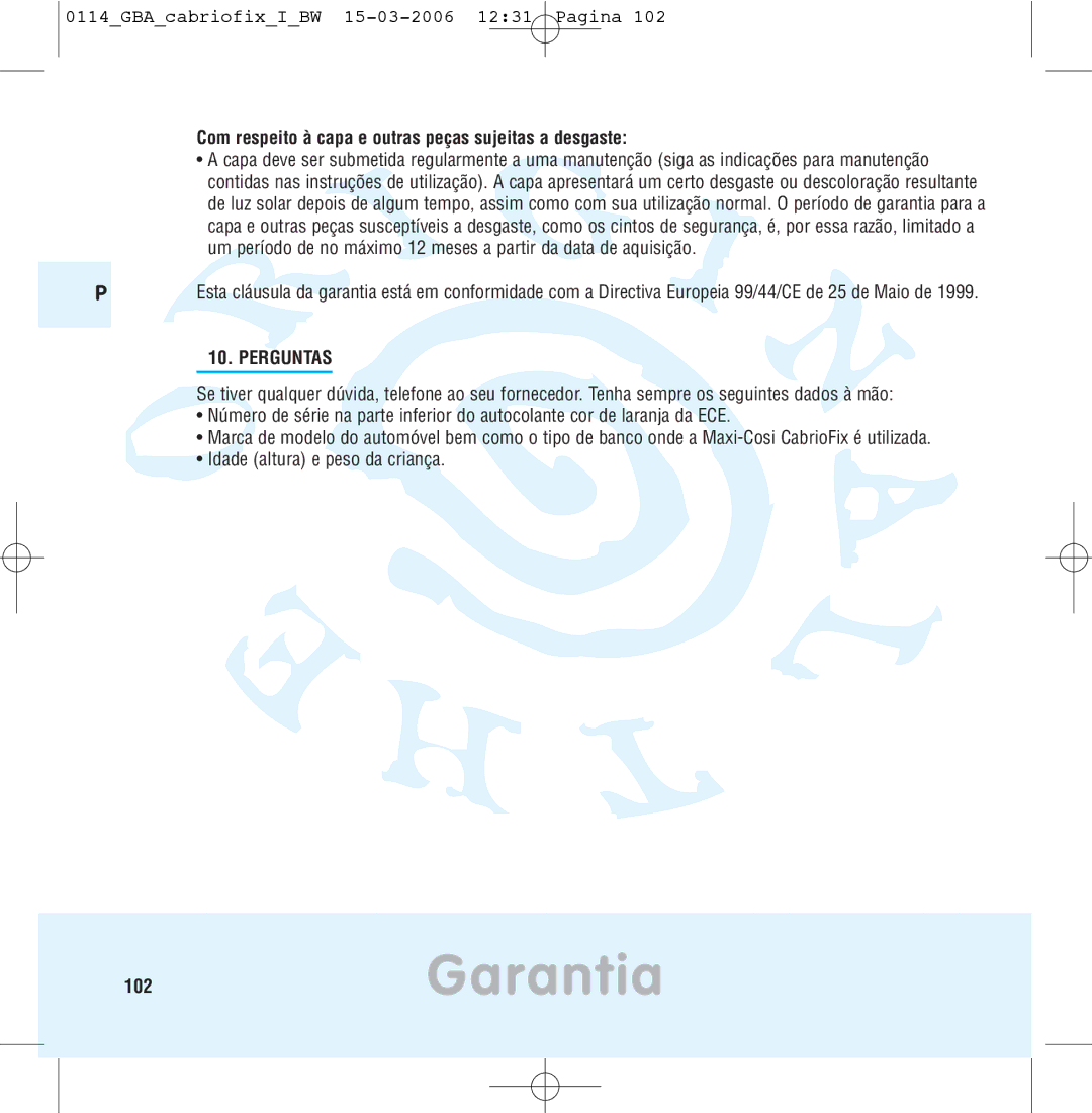 Maxi-Cosi THE SAFE WORLD OF I manual 102Garantia, Com respeito à capa e outras peças sujeitas a desgaste, Perguntas 