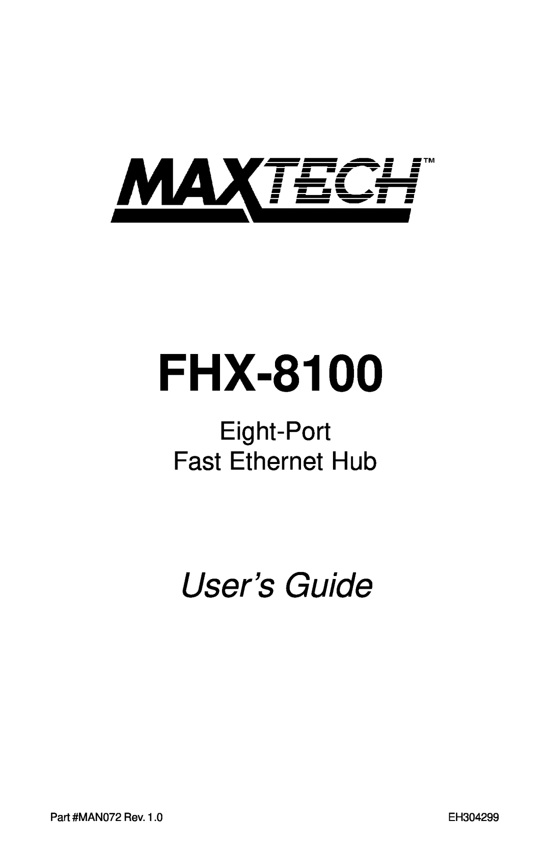 MaxTech FHX-8100 manual User’s Guide, Eight-Port Fast Ethernet Hub, MAN072 Rev, EH304299 