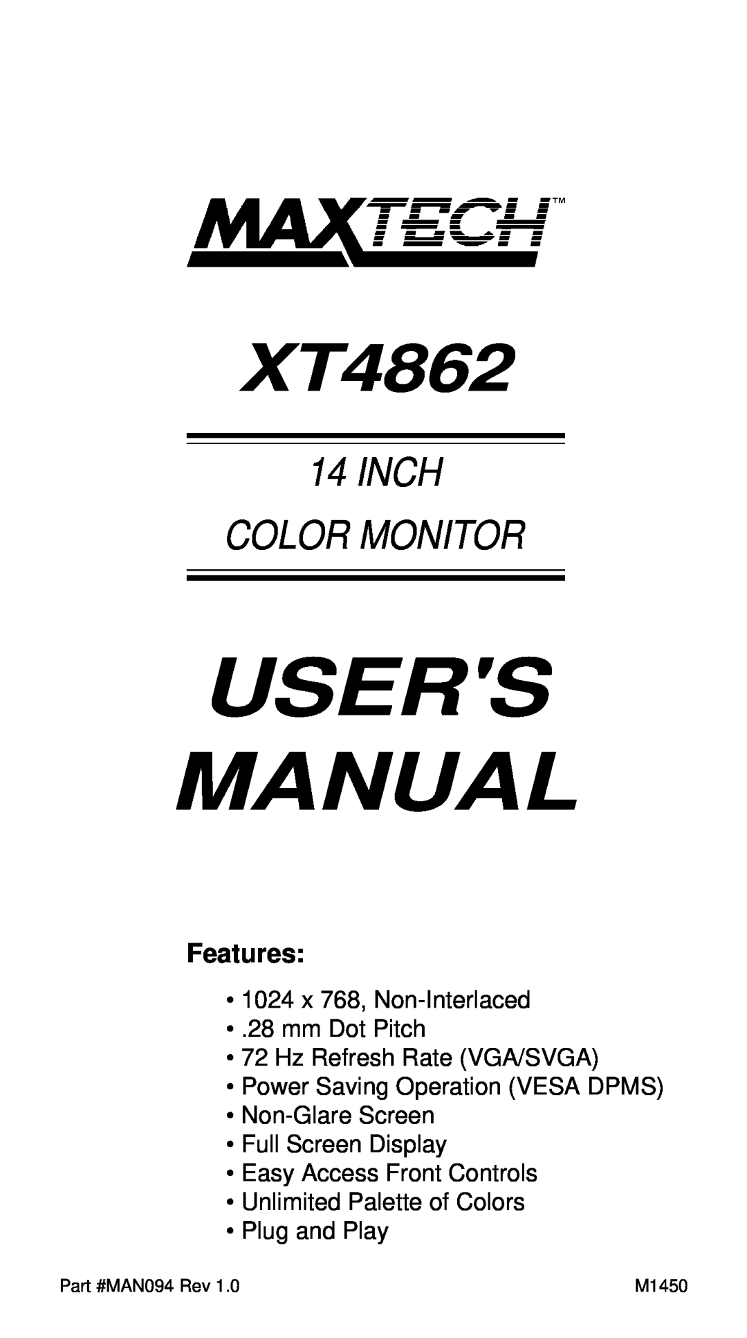 MaxTech XT4862 user manual 1024 x 768, Non-Interlaced 28 mm Dot Pitch, Unlimited Palette of Colors Plug and Play, Features 
