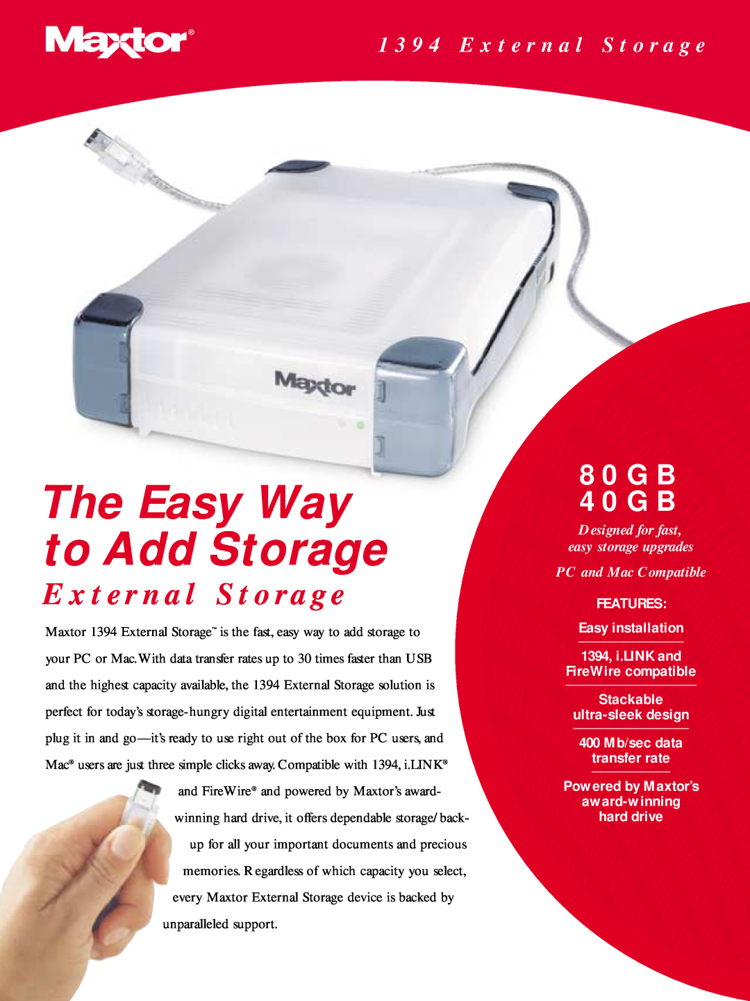 Maxtor X01FWRA080, 1394, X01FWRA040 manual The Easy Way to Add Storage, E x t e r n a l S t o r a g e, 80GB 40GB 