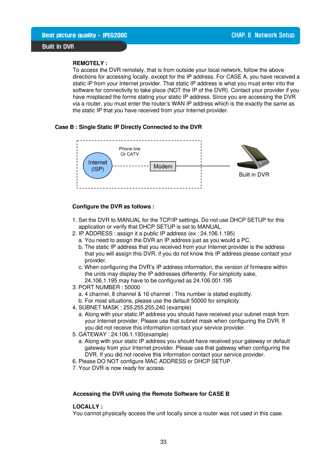 Maxtor Built in Digital Video Recorder manual Remotely, Case B Single Static IP Directly Connected to the DVR, Isp 