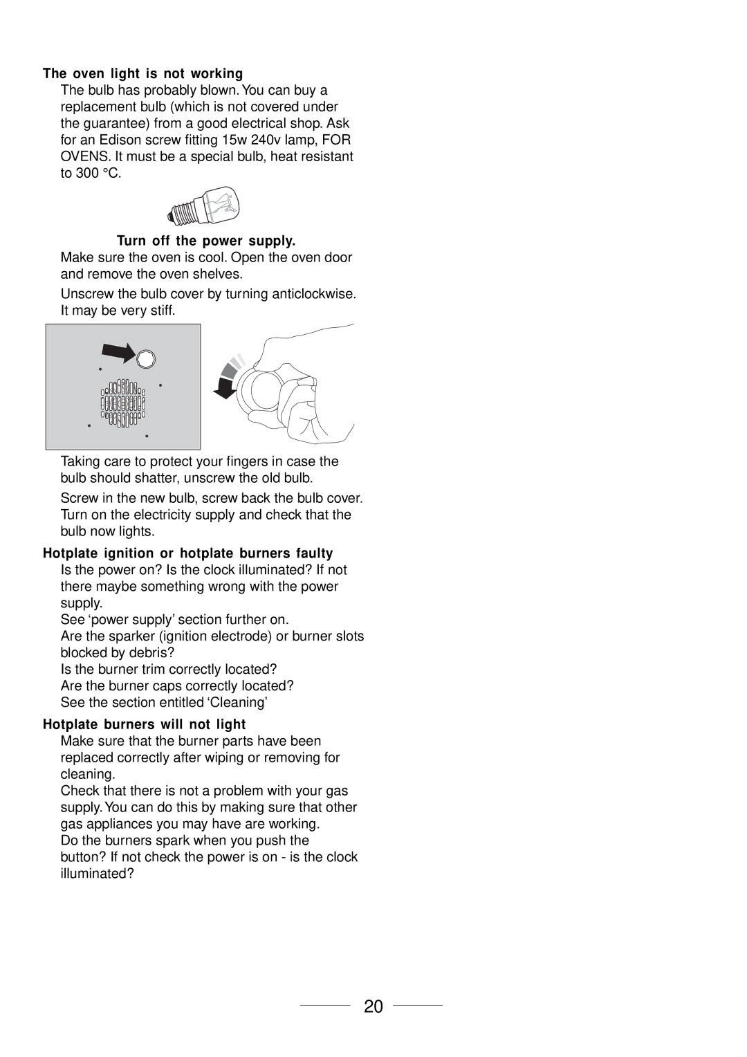 Maytag 110 installation instructions Oven light is not working, Turn off the power supply, Hotplate burners will not light 